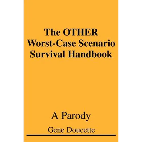 The OTHER Worst-Case Scenario Survival Handbook: A Parody - Paperback