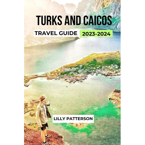 Turks and Caicos Travel Guide 2023-2024 - Paperback