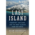 The Last Island: Discovery, Defiance, and the Most Elusive Tribe on Earth - Hardcover