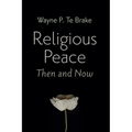 Religious Peace, Then and Now - Hardcover