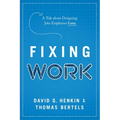 Fixing Work: A Tale about Designing Jobs Employees Love - Hardcover