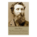 John Muir - The Mountains of California: "The mountains are calling and I must go." - Paperback