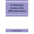An elementary treatise on the differential calculus, with applications and numerous examples - Paperback