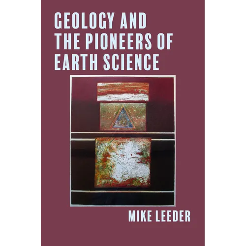 Geology and the Pioneers of Earth Science - Hardcover