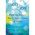 Shades of Hope: How to Treat Your Addiction to Food - Paperback