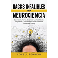 Hacks Infalibles de la Neurociencia: Expande tu Mente, Desarrolla tus Habilidades Cognitivas y Transforma tu Vida con estos Poderosos Trucos - Paperback