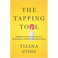 The Tapping Tool: A Guide for Outsmarting Stress & Bringing Your Thinking Brain Back Online - Paperback