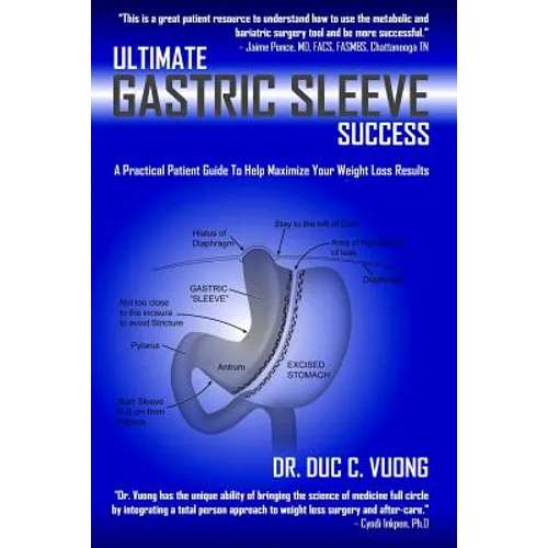 Ultimate Gastric Sleeve Success: A Practical Patient Guide To Help Maximize Your Weight Loss Results - Paperback