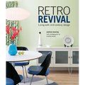 Retro Revival: Living with Mid-Century Design - Hardcover