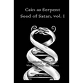 Cain as Serpent Seed of Satan, vol. I: Considering Some Issues Which Encircle the Theory - Paperback