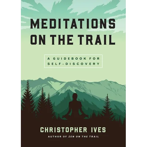 Meditations on the Trail: A Guidebook for Self-Discovery - Paperback