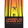 I Married an Ex-Wise Guy: Our Lives, Love and His Death Together - Paperback