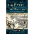 The Battle of Fort Donelson: No Terms But Unconditional Surrender - Hardcover