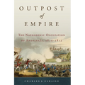Outpost of Empire: The Napoleonic Occupation of Andalucia, 1810-1812 Volume 33 - Hardcover