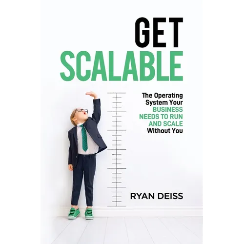Get Scalable: The Operating System Your Business Needs To Run and Scale Without You - Paperback