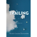 Trailing: A Memoir - Paperback