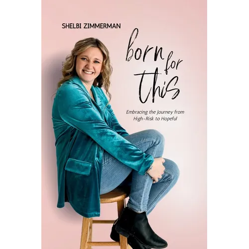 Born For This: Embracing the Journey from High-Risk to Hopeful - Paperback