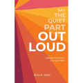 Say The Quiet Part Out Loud - Paperback
