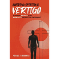 Avoiding Spiritual Vertigo: Remaining Balanced in an Unbalanced Sociopolitical Environment - Paperback