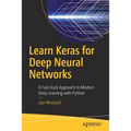 Learn Keras for Deep Neural Networks: A Fast-Track Approach to Modern Deep Learning with Python - Paperback