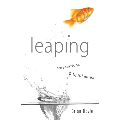 Leaping: Revelations & Epiphanies - Paperback