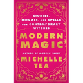 Modern Magic: Stories, Rituals, and Spells for Contemporary Witches - Paperback