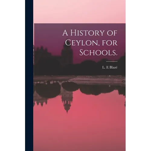 A History of Ceylon, for Schools. - Paperback