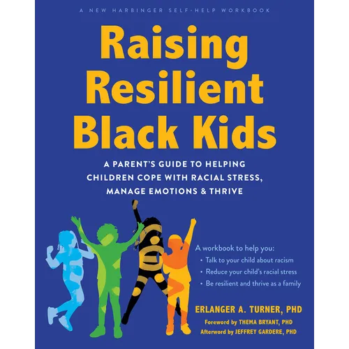 Raising Resilient Black Kids: A Parent's Guide to Helping Children Cope with Racial Stress, Manage Emotions, and Thrive - Paperback