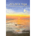 All Life Is Yoga: An Exploration of Cosmology and Practice, Revised Edition - Paperback