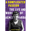 A Complicated Passion: The Life and Work of Agnès Varda - Hardcover