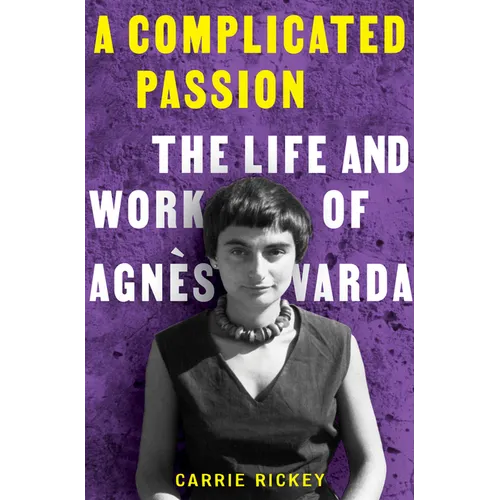 A Complicated Passion: The Life and Work of Agnès Varda - Hardcover