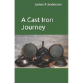 A Cast Iron Journey - Paperback