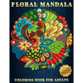 Floral Mandala: Coloring Book For Adults Beautiful and Relaxing Colouring Book with Flower Patterns More Than 100 Stress Relieving Designs - Paperback