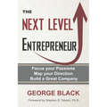 The Next Level Entrepreneur: Focus your Passions ∙ Map your Direction ∙ Build a Great Company - Paperback