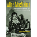 Aline Macmahon: Hollywood, the Blacklist, and the Birth of Method Acting - Hardcover