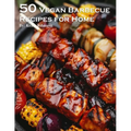 50 Vegan Barbecue Recipes for Home - Paperback