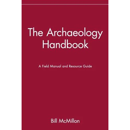 The Archaeology Handbook: A Field Manual and Resource Guide - Paperback