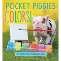 Pocket Piggies Colors!: Featuring the Teacup Pigs of Pennywell Farm - Board Book
