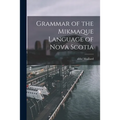 Grammar of the Mikmaque Language of Nova Scotia [microform] - Paperback