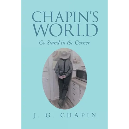 Chapin's World: Go Stand in the Corner - Paperback