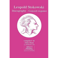 Leopold Stokowski (1882-1977). Discography and Concert Register. [1996]. - Paperback