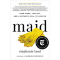 Maid: Hard Work, Low Pay, and a Mother's Will to Survive - Hardcover