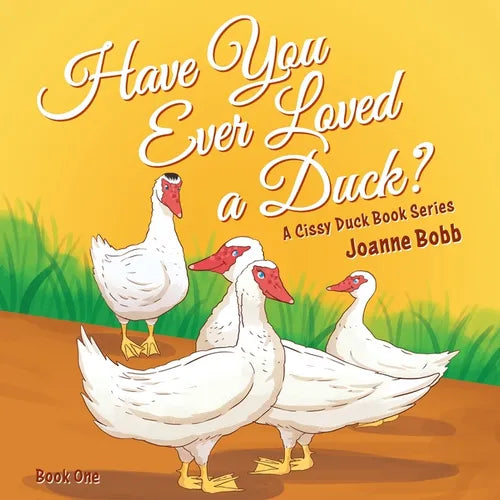 Have You Ever Loved a Duck?: A Cissy Duck Book Series - Paperback