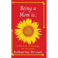 Being a Mom is... - Hardcover