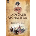 Lady Sale's Afghanistan: An Indomitable Victorian Lady's Account of the Retreat from Kabul During the First Afghan War - Hardcover