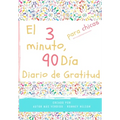 El diario de gratitud de 3 minutos y 90 días para niñas: Un diario de pensamiento positivo y gratitud para que los niñas promuevan la felicidad, la au - Paperback