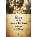 Elijah and the Secret of His Power - Paperback