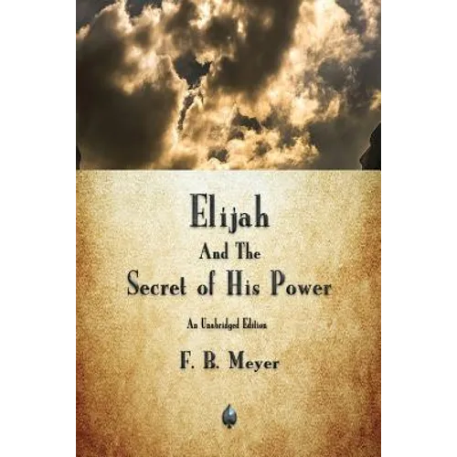 Elijah and the Secret of His Power - Paperback
