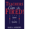 Teachers Can Be Fired!: The Quest for Quality - Paperback