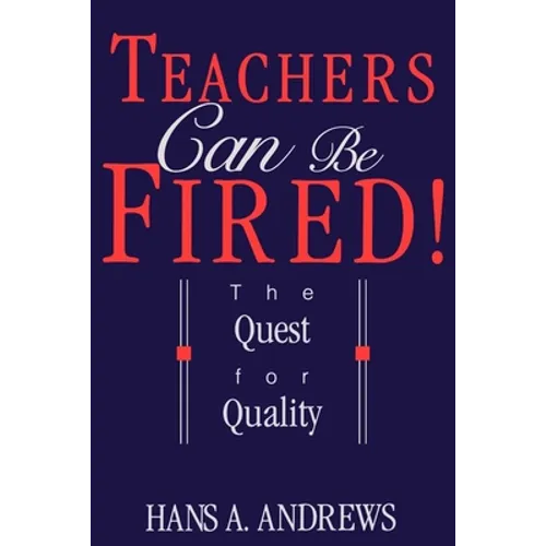 Teachers Can Be Fired!: The Quest for Quality - Paperback